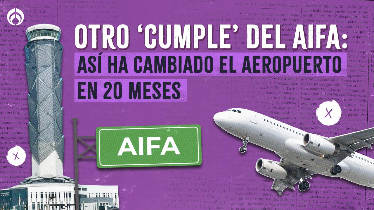 Otro ‘cumple’ del AIFA así ha cambiado el aeropuerto en 20 meses